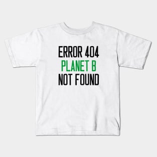 error 404 planet b not found Kids T-Shirt